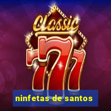 ninfetas de santos