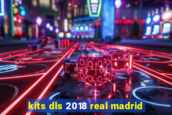 kits dls 2018 real madrid