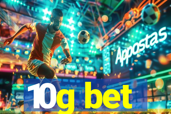 10g bet