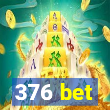 376 bet