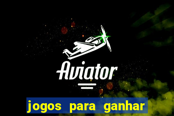 jogos para ganhar dinheiro no cadastro
