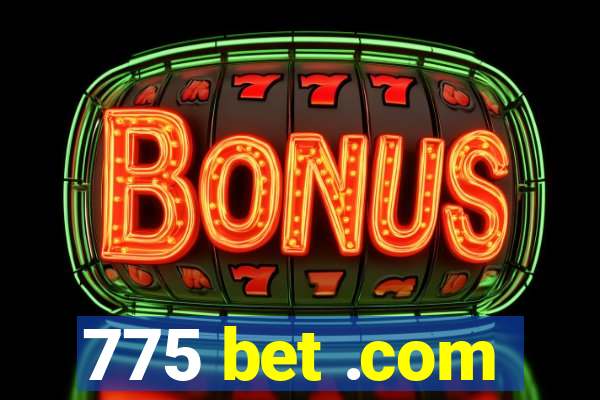 775 bet .com