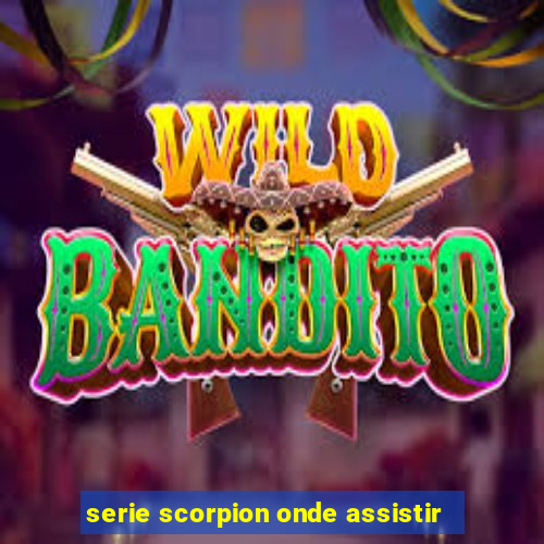 serie scorpion onde assistir