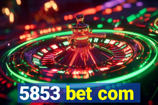 5853 bet com