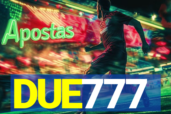 DUE777