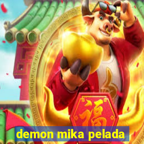 demon mika pelada