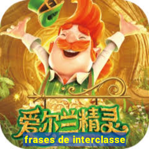 frases de interclasse