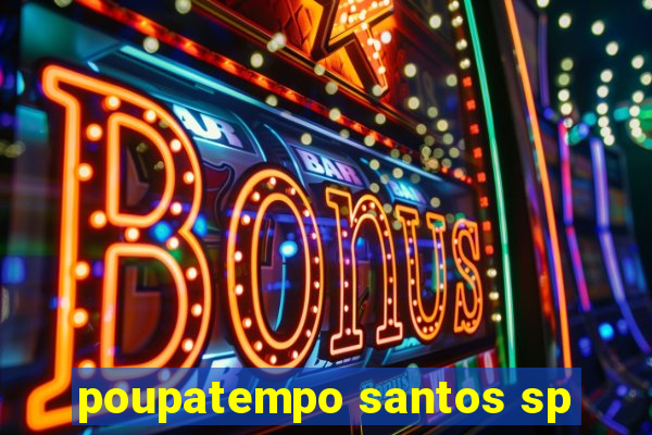 poupatempo santos sp