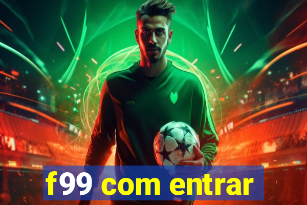 f99 com entrar
