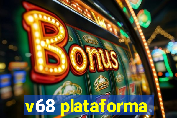 v68 plataforma