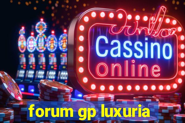 forum gp luxuria