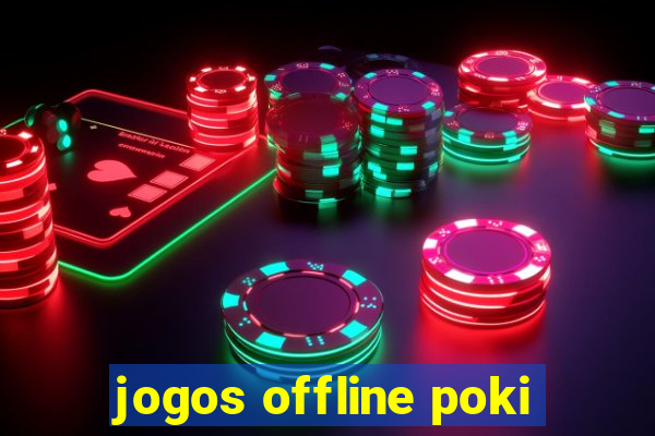 jogos offline poki