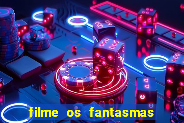 filme os fantasmas de scrooge