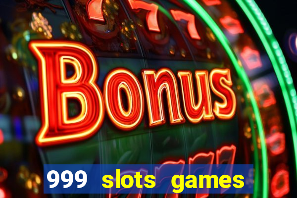 999 slots games download apk