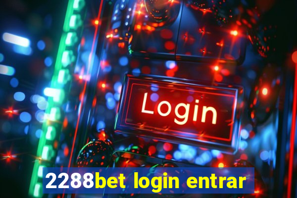 2288bet login entrar