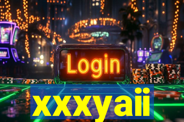 xxxyaii