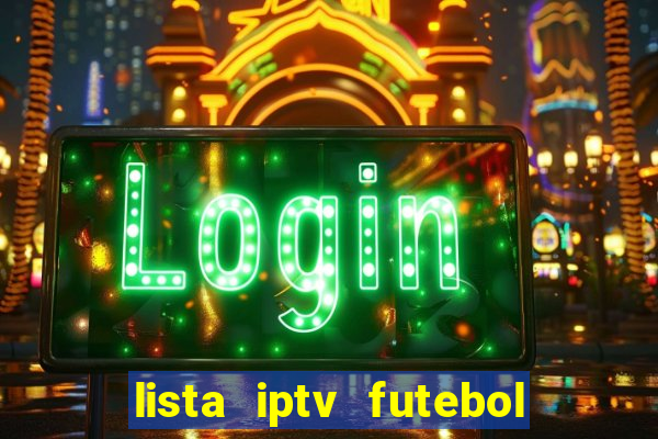 lista iptv futebol grátis definitiva 2022