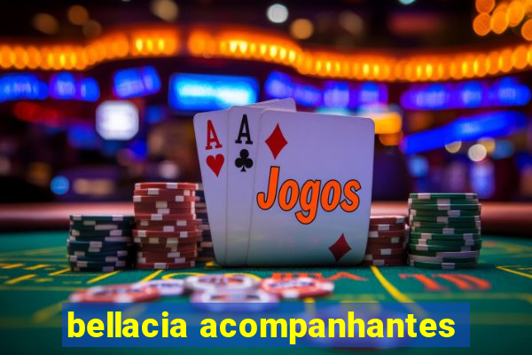 bellacia acompanhantes