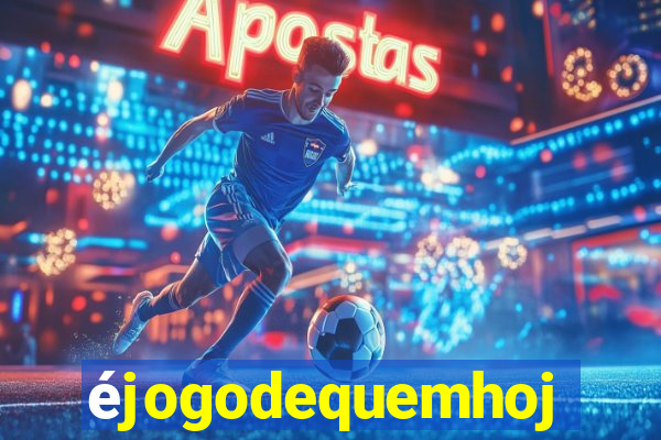 éjogodequemhoje