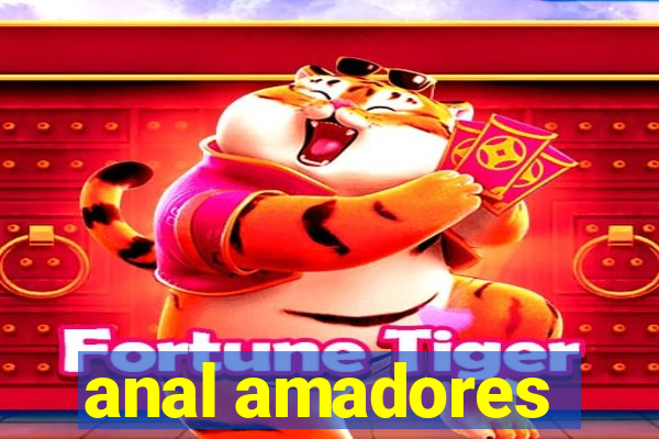 anal amadores