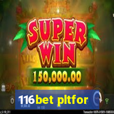 116bet pltfor