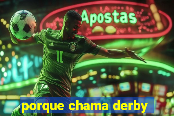 porque chama derby