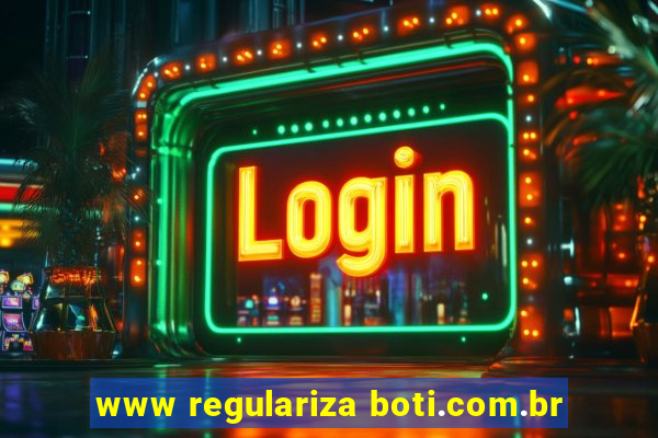 www regulariza boti.com.br