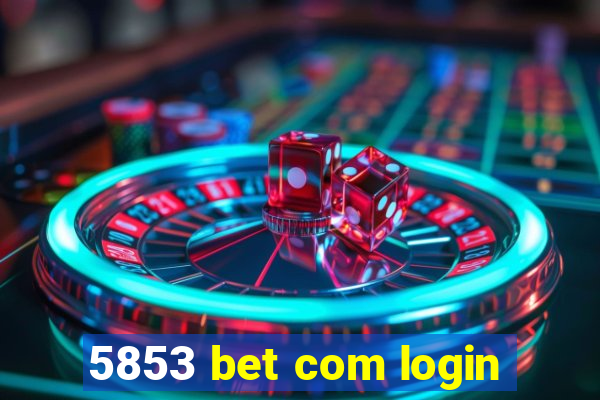 5853 bet com login