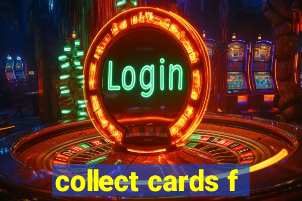 collect cards f