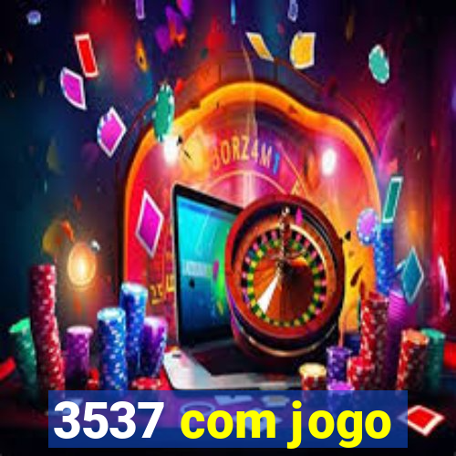 3537 com jogo