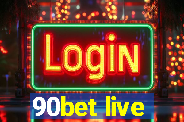 90bet live