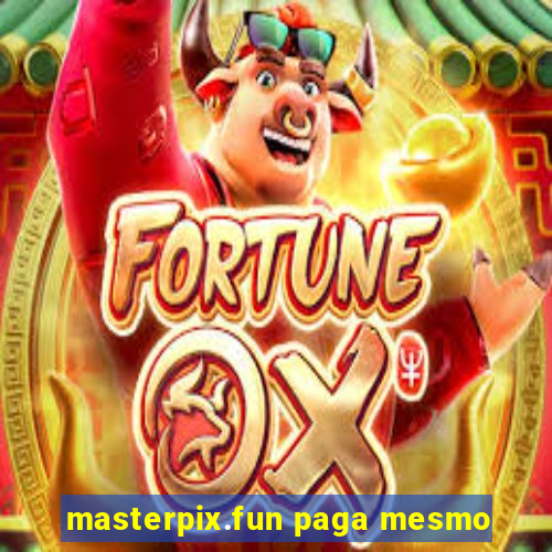 masterpix.fun paga mesmo