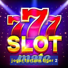 jogar fortune tiger 2