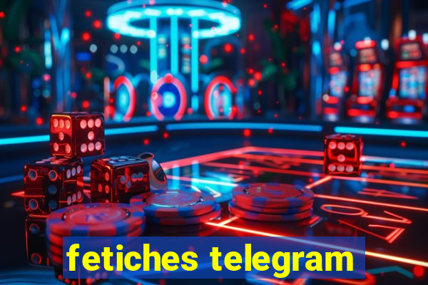 fetiches telegram