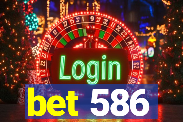 bet 586