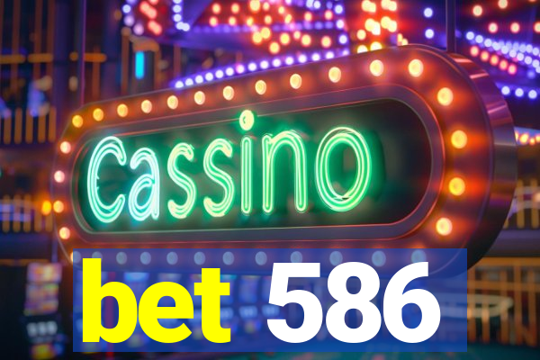 bet 586