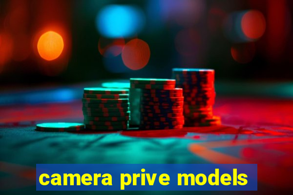 camera prive models