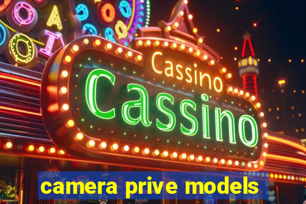 camera prive models
