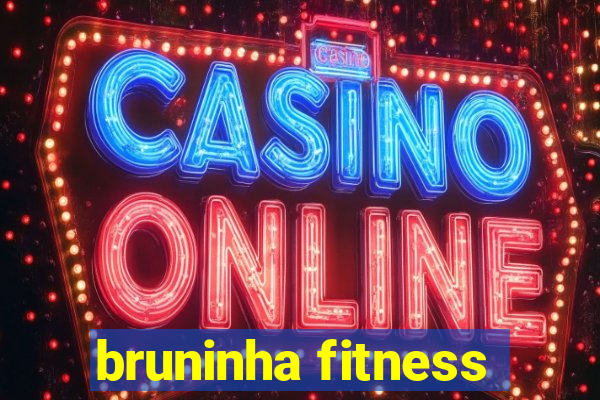 bruninha fitness