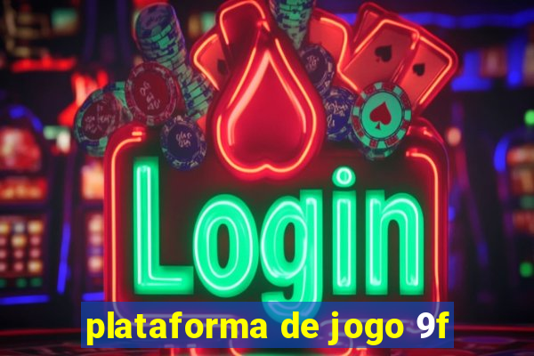 plataforma de jogo 9f