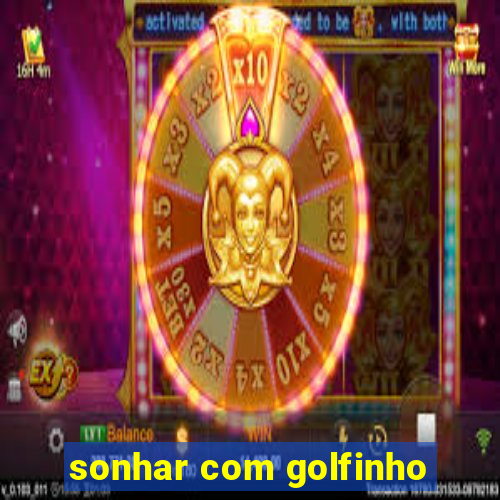 sonhar com golfinho
