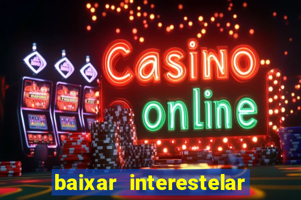 baixar interestelar dublado google drive