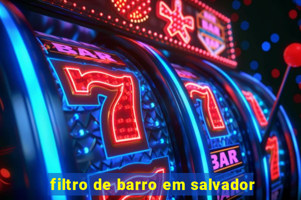 filtro de barro em salvador