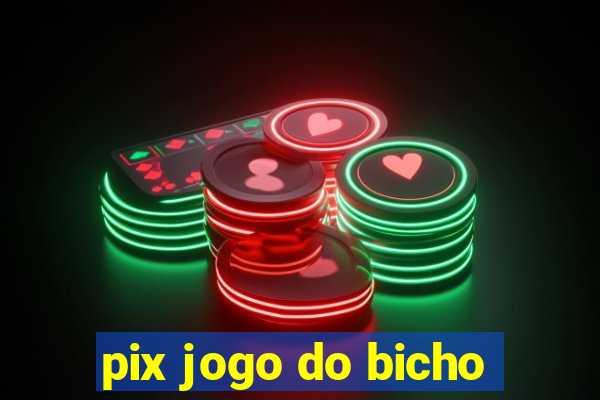 pix jogo do bicho