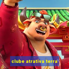 clube atrativa terra