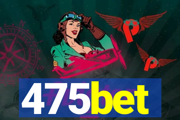 475bet