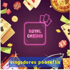 vingadores pobreflix