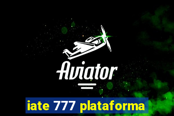 iate 777 plataforma