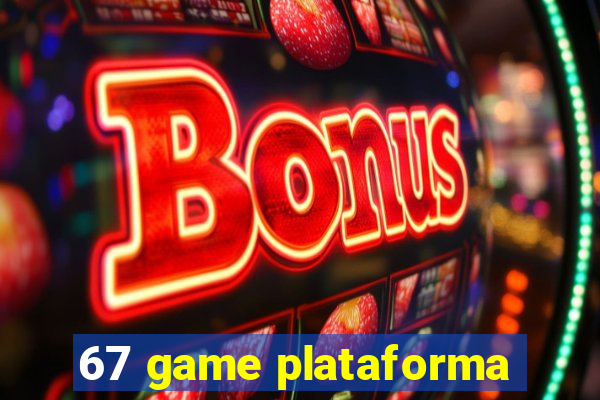 67 game plataforma