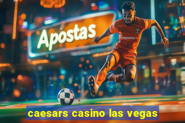 caesars casino las vegas